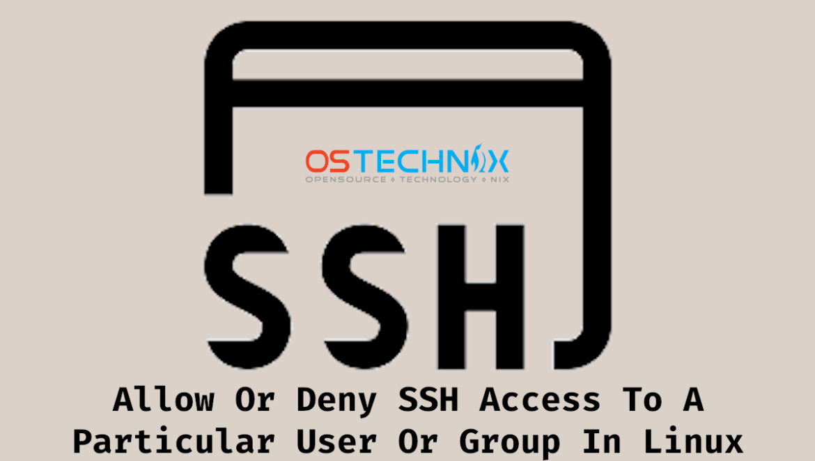 How To Allow Or Deny SSH Access To A Particular User Or Group In Linux