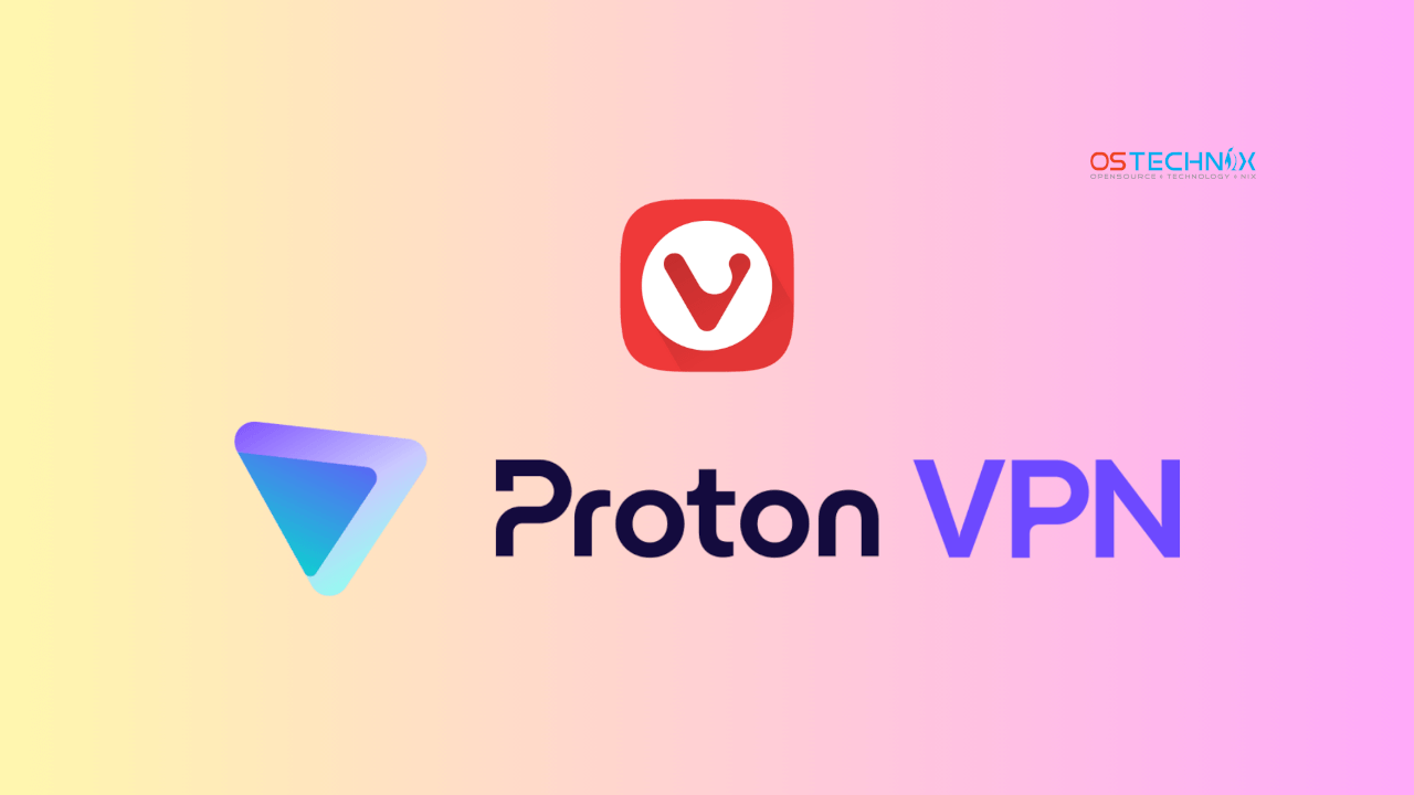 Vivaldi Integrates Proton VPN For Private And Secure Browsing OSTechNix