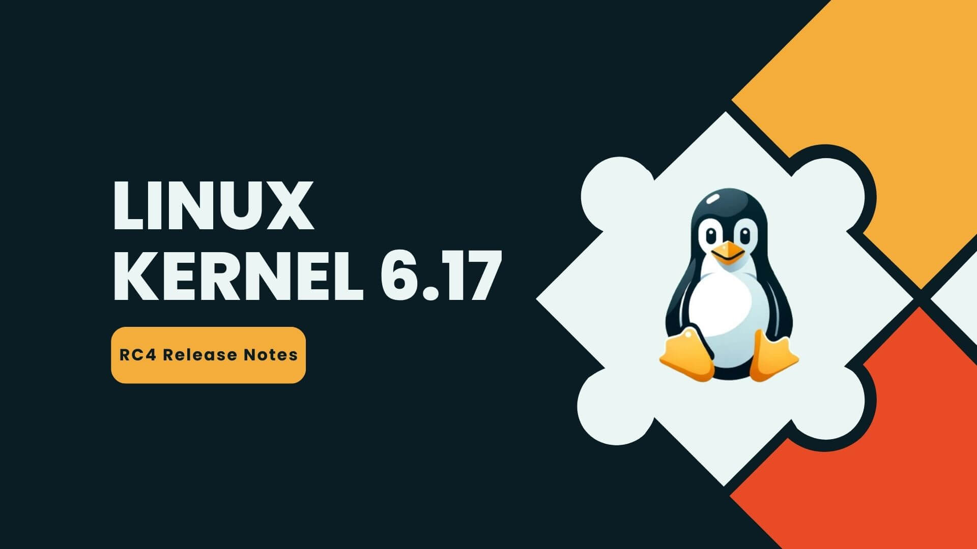 Linux Kernel 6.17 RC4 Released: Steady Progress, Big Changes For ...