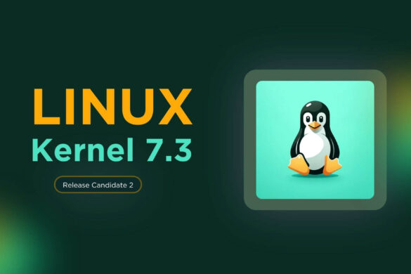 Linux Kernel 7.3 RC1 is Officially Released: Here's What's New - OSTechNix